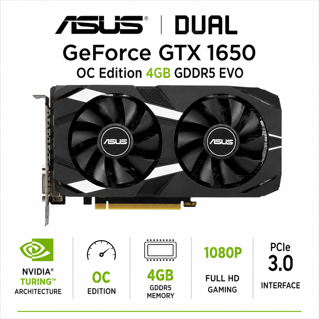 ASUS Dual GeForce GTX 1650 OC Edition 4GB GDDR5 EVO (DUAL-GTX1650-O4GD5-EVO)