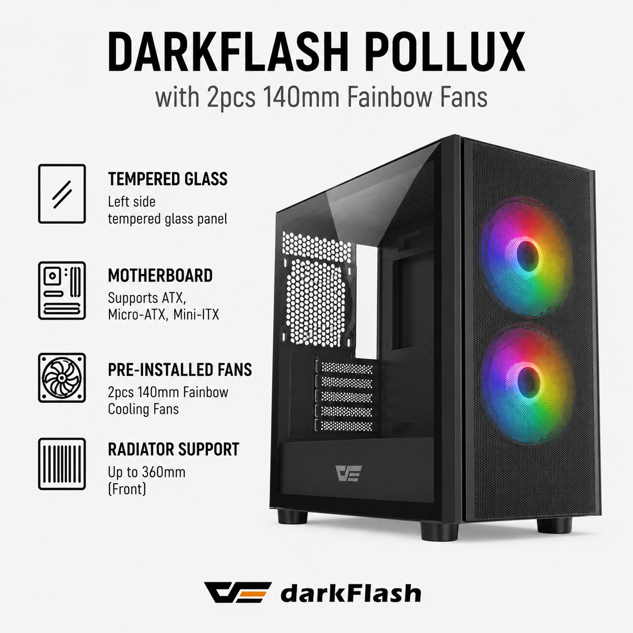 DARKFLASH POLLUX w/ 2pcs 140mm Fainbow Fans - black (POLLUX-WH)