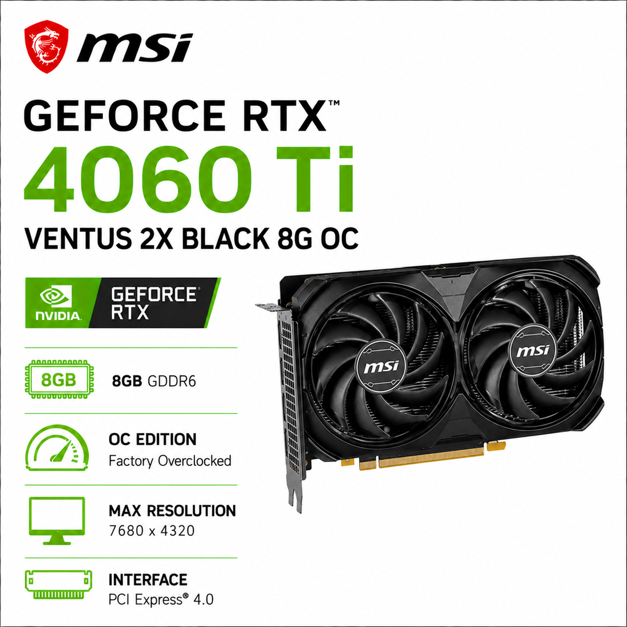 MSI GeForce RTX 4060 TI VENTUS 2X Black 8G OC (RTX-4060-TI-VENTUS-2X-BLACK-8G-OC)
