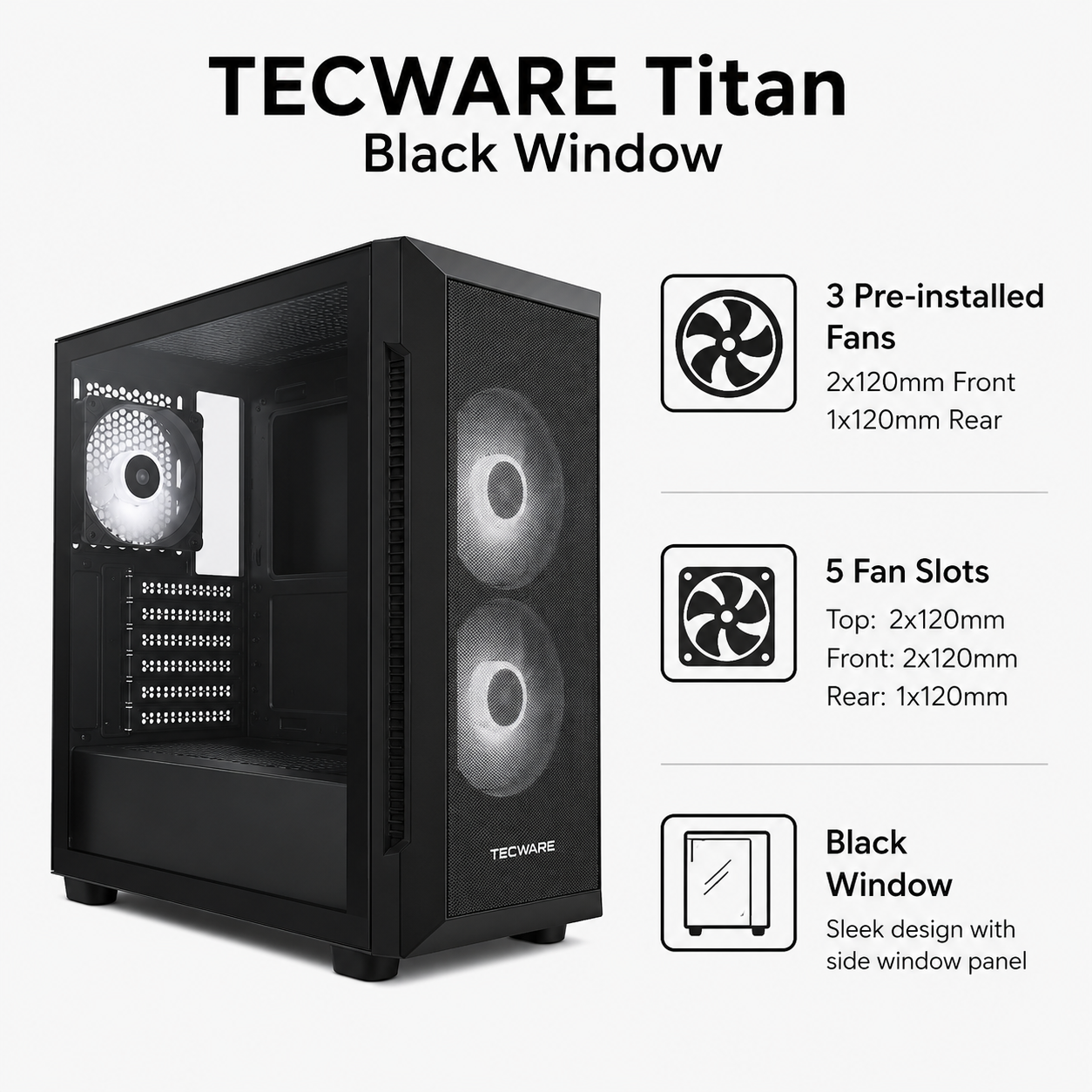 TECWARE Titan Black Window (2x120 front 1x120 rear Fan) 5 fan slots (TWCA-TITAN-BK)