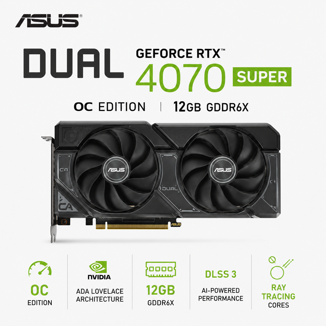 ASUS Dual GeForce RTX 4070 Super OC Edition 12GB (DUAL-RTX4070S-O12G)