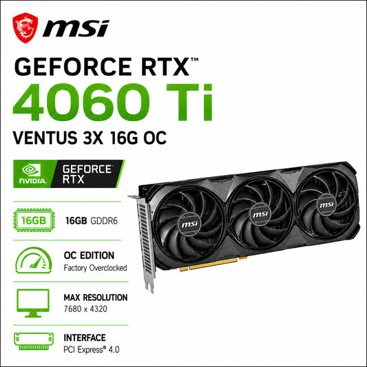 MSI GeForce RTX 4060 Ti Ventus 3X 16G OC (RTX-4060-TI-VENTUS-3X-16G-OC)