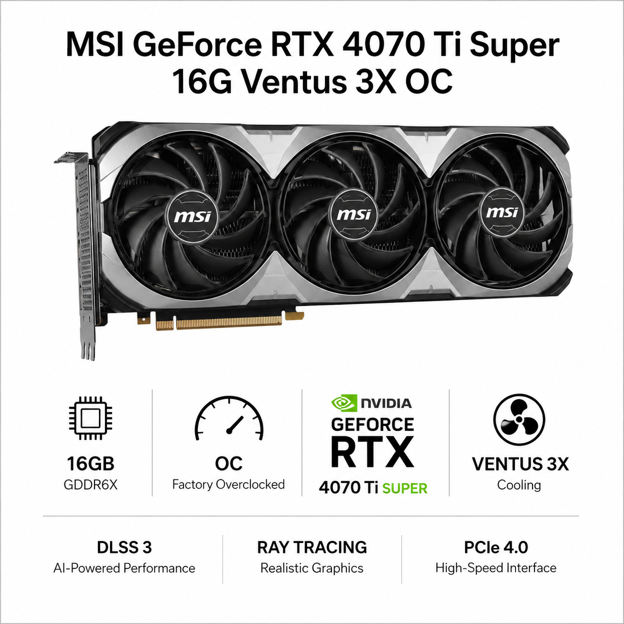 MSI GeForce RTX 4070 Ti Super 16G Ventus 3X OC (RTX-4070-TI-SUPER-16G-VENTUS-3X-OC)